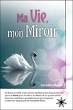 Caroline David - Ma vie, mon miroir.