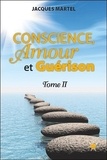 Jacques Martel - Conscience, Amour et Guérison - Tome 2.