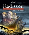 Jean-Sébastien Bérubé - Radisson Tome 4 : Pirates de la baie d'Hudson.