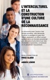 Driss Alaoui et Annick Lenoir - L'interculturel et la construction d'une culture de la reconnaissance.