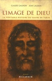 Claude Gagnon et Jean-Claude Lauzon - L'image de Dieu - La véritable histoire du Suaire de Turin.