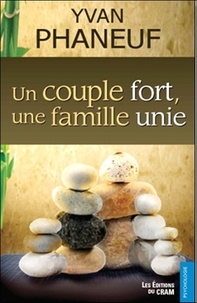 Yvan Phaneuf - Un couple fort, une famille unie.