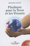 Bernard Anton - Plaidoyer pour la Terre et les Vivants - Essai sur l'éveil environnemental.