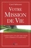 Carol Adrienne - Votre mission de vie - Comment trouver votre place dans le monde grâce à l'intuition et à la synchronicité.