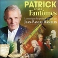 Jean-pascal Hamelin - Patrick et ses fantômes - La musique du spectacle. 1 CD audio
