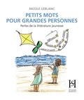 Nicole LeBlanc et Claudie Stanké - Petits mots pour grandes personnes - Perles de la littérature jeunesse.