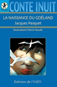 Jacques Pasquet - La naissance du goéland - Conte inuit.