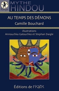 Camille Bouchard - Au temps des démons - Mythe hindou.