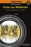 Philippe Amiguet - Crime aux medievales : revivre le moyen-age au xxie siecle!.