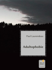 Paul Laurendeau - Adultophobie.