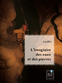 Lauber Lauber - L'imagiaire des eaux et des pierres.