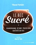 Vincent Parisien - Le bec sucré - Panorama d'une passion québécoise.