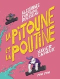 Alexandre Fontaine Rousseau et Xavier Cadieux - La pitoune et la poutine.