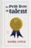 Daniel Coyle - Le petit livre du talent - 52 conseils pour améliorer vos compétences.