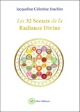 Jacqueline Célestine Joachim - Les 32 sceaux de la Radiance Divine.