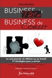 Yves Sévigny - BUSINESS de Tête BUSINESS de Coeur - Le vrai Pouvoir en affaires ou au travail 17 stratégies pour y arriver.