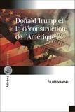 Gilles Vandal - Donald Trump et la déconstruction de l'Amérique.