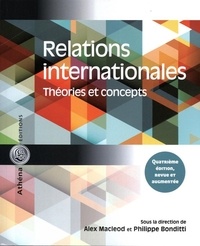 Alex MacLeod et Philippe Bonditti - Relations internationales - Théories et concepts.