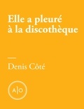 Denis Côté - Elle a pleuré à la discothèque.