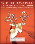 Christiane Duchesne et Paul Kunigis - W is for wapiti ! - An alphabet songbook.