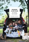 Odile Archambault et Marianne Prairie - Maman a un plan - En famille sur la route.