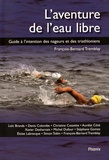 François-Bernard Tremblay - L'aventure de l'eau libre - Guide à l'intention des nageurs et des triathloniens.