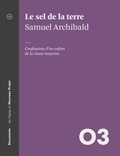 Samuel Archibald et André Clément - Le sel de la terre - Confessions d’un enfant de la classe moyenne.