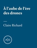 Claire Richard - À l'aube de l'ère des drones.