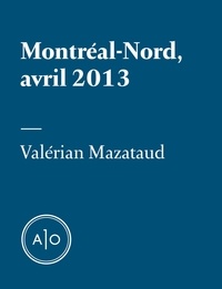 Valérian Mazataud - Montréal-Nord, avril 2013.