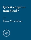 Pierre-Yves Néron - Qu’est-ce qu’un trou d’cul?.