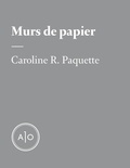 Caroline R. Paquette - Murs de papier.