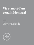 Olivier Lalande - Vie et mort d’un certain Montréal.