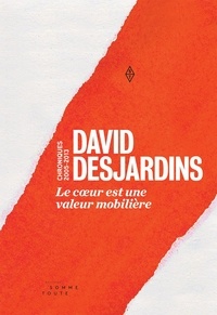 David Desjardins et Patrick Lagacé - Le coeur est une valeur mobilière.