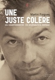Martin Forgues - Une juste colère - Gil Courtemanche, un journaliste indigné.