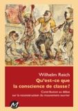 Wilhelm Reich - Qu'est-ce que la conscience de classe ? - Contribution au débat sur la reconstruction du mouvement ouvrier.