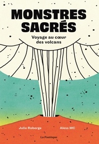 Julie Roberge et Aless MC - Monstres sacrés - Voyage au coeur des volcans.
