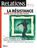 Geneviève Aude Puskas et Aurélie Lanctôt - Relations. No. 783, Mars-Avril 2016 - La résistance, impératif de notre temps.