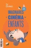 Alexandre Fontaine Rousseau et Marcel Jean - 24 images. No. 194, Mars 2020 - Imaginaires du cinéma pour enfants.