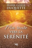 Marie-Gisèle Duquette et Geneviève Lemieux - Ma route vers la sérénité.