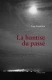 Guy Gauthier - La hantise du passé.