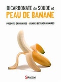 Agnès Saint-Laurent - Bicarbonate de soude et peau de banane - Produits ordinaires, usages extraordinaires.
