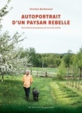 Christian Barthomeuf - Autoportrait d'un paysan rebelle - Une histoire de pommes, de vin et de crottin.
