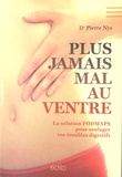 Pierre Nys - Plus jamais mal au ventre - La solution FODMAPS pour soulager vos troubles digestifs.