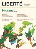 Rosalie Lavoie et Julien Lefort-Favreau - Liberté  : Liberté. No. 320, Été 2018 - Îlots urbains.
