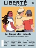 Laurie Bédard et Marie-Andrée Bergeron - Revue Liberté 327 - Le temps des enfants - L'âge de la raison est-il enfin venu ?.