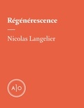 Nicolas Langelier - Régénérescences.