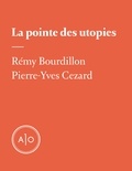 Pierre-Yves Cezard et Rémy Bourdillon - La pointe des utopies.