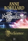 Anne Robillard - Les Héritiers d'Enkidiev 10 : Déchéance - Déchéance.