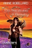 Anne Robillard - Les Chevaliers d'Antarès 09 : Justiciers - Justiciers.