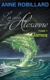 Anne Robillard - Les ailes d'Alexanne 07 : James - James.